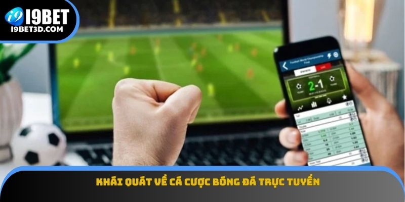 Khái quát về cá cược bóng đá trực tuyến